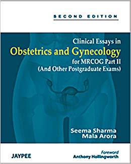 Clinical Essays In Obstetrics And Gynecology For Mrcog Part Ii (And Other Postgraduate Exams) Paperback – 2011by Arora Sharma (Author)